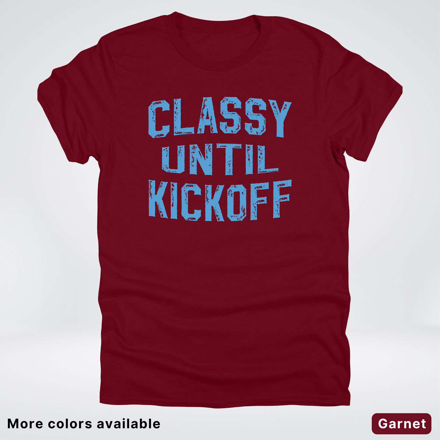 Classy Until Kickoff – Light Blue Design - Football - T-Shirt
