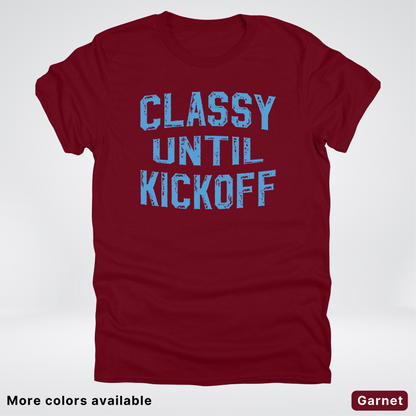Classy Until Kickoff – Light Blue Design - Football - T-Shirt
