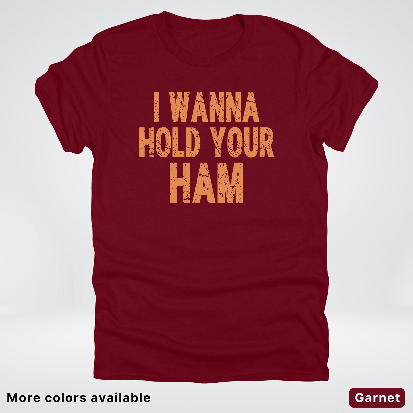 I Wanna Hold Your Ham - T-Shirt