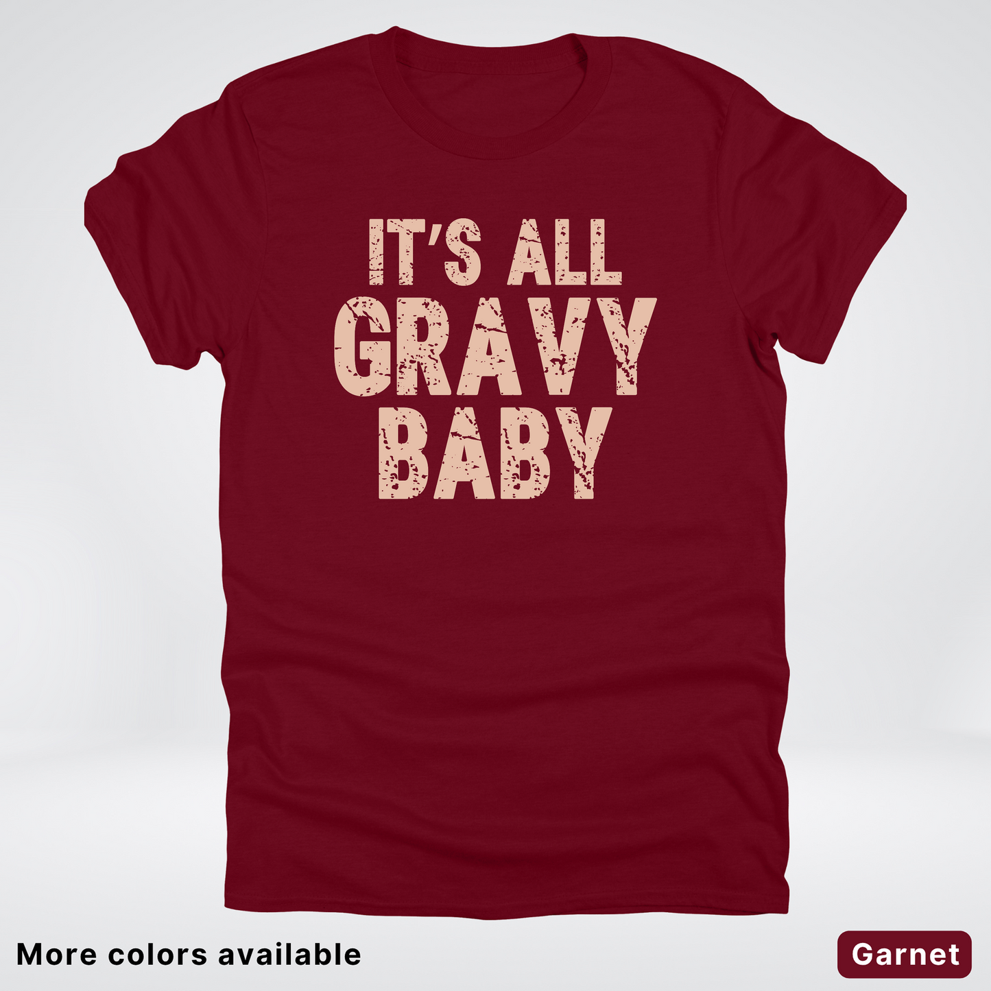 Its All Gravy Baby - T-Shirt