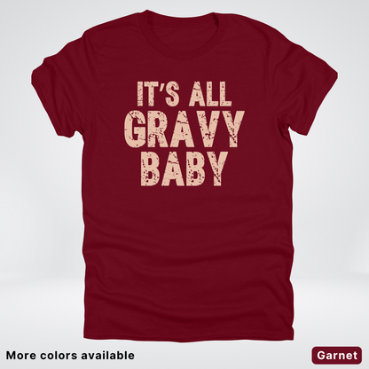 Its All Gravy Baby - T-Shirt