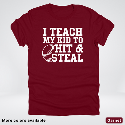 I Teach My Kids To Hit & Steal - White Design - T-Shirt