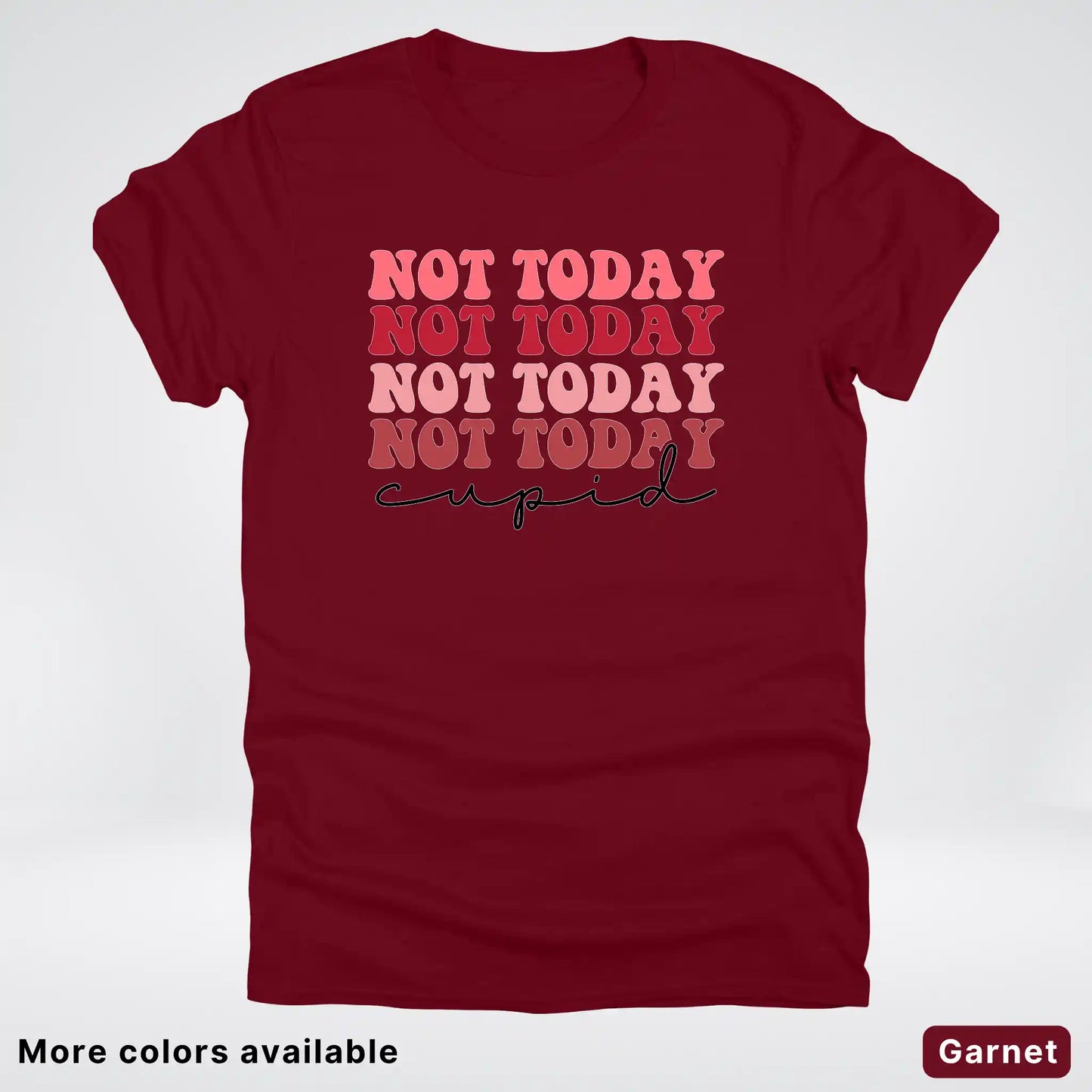 Not Today Cupid - T-Shirt