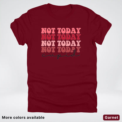 Not Today Cupid - T-Shirt