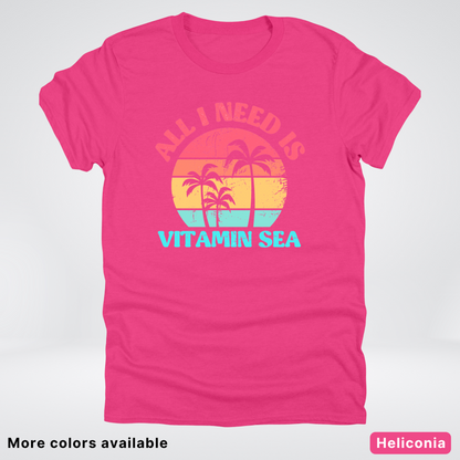 All I Need Is Vitamin Sea T-Shirt
