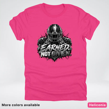 Earned Not Given – The Grind Football T-Shirt