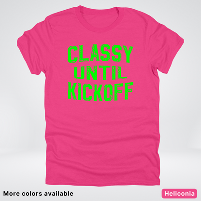 Classy Until Kickoff – Green Design - Football - T-Shirt