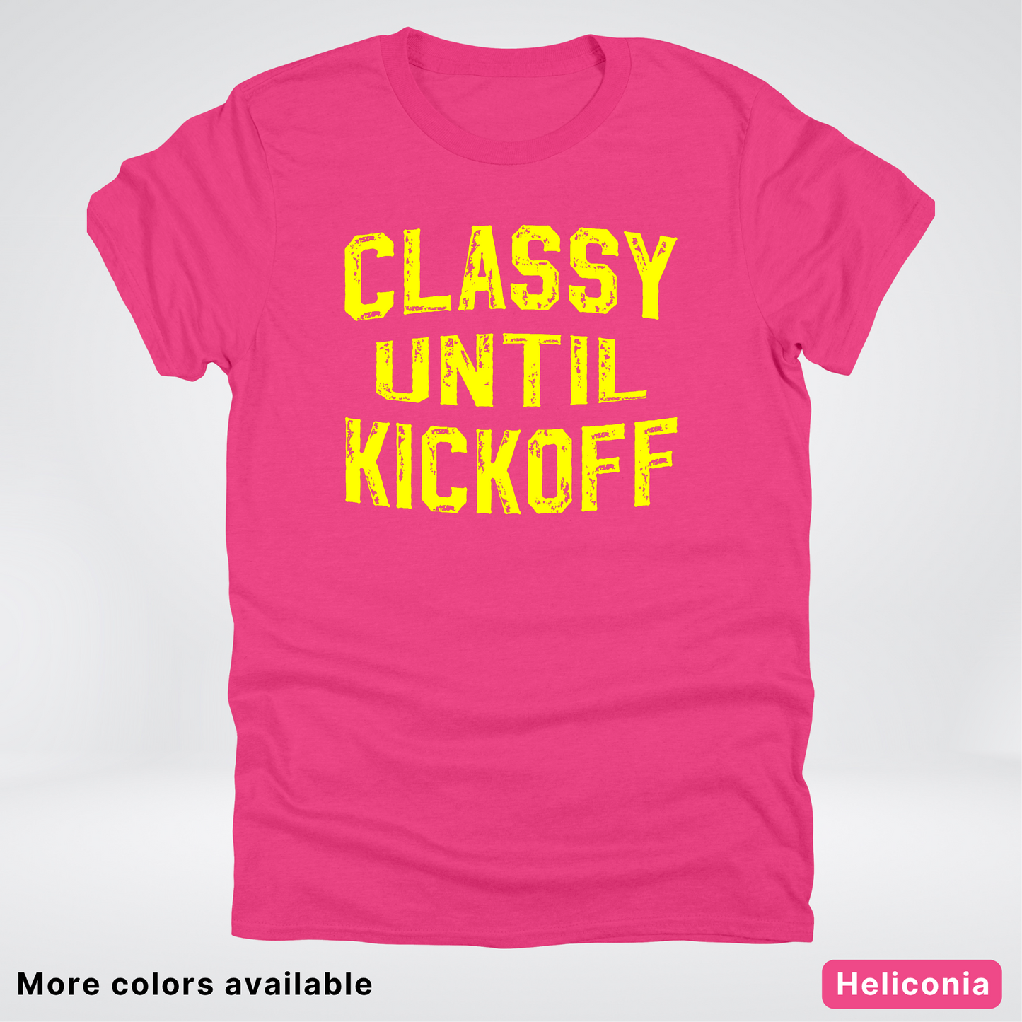 Classy Until Kickoff – Yellow Design - Football - T-Shirt