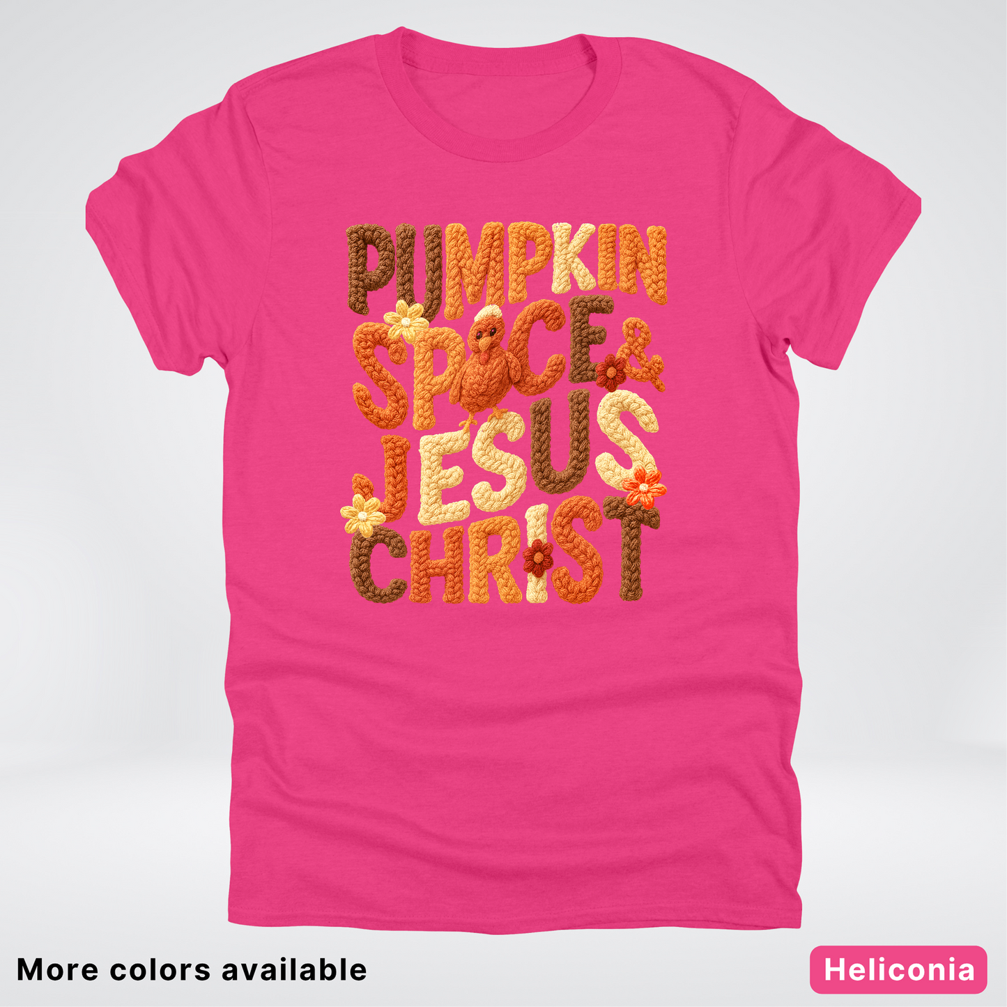 Pumpkin Spice & Jesus Christ Turkey & Flowers Crochet - T-Shirts