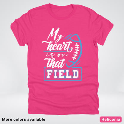 My Heart Is On That Field – Light Blue Design – T-Shirts