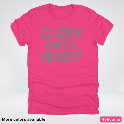 Classy Until Kickoff – Gray Design - Football - T-Shirt