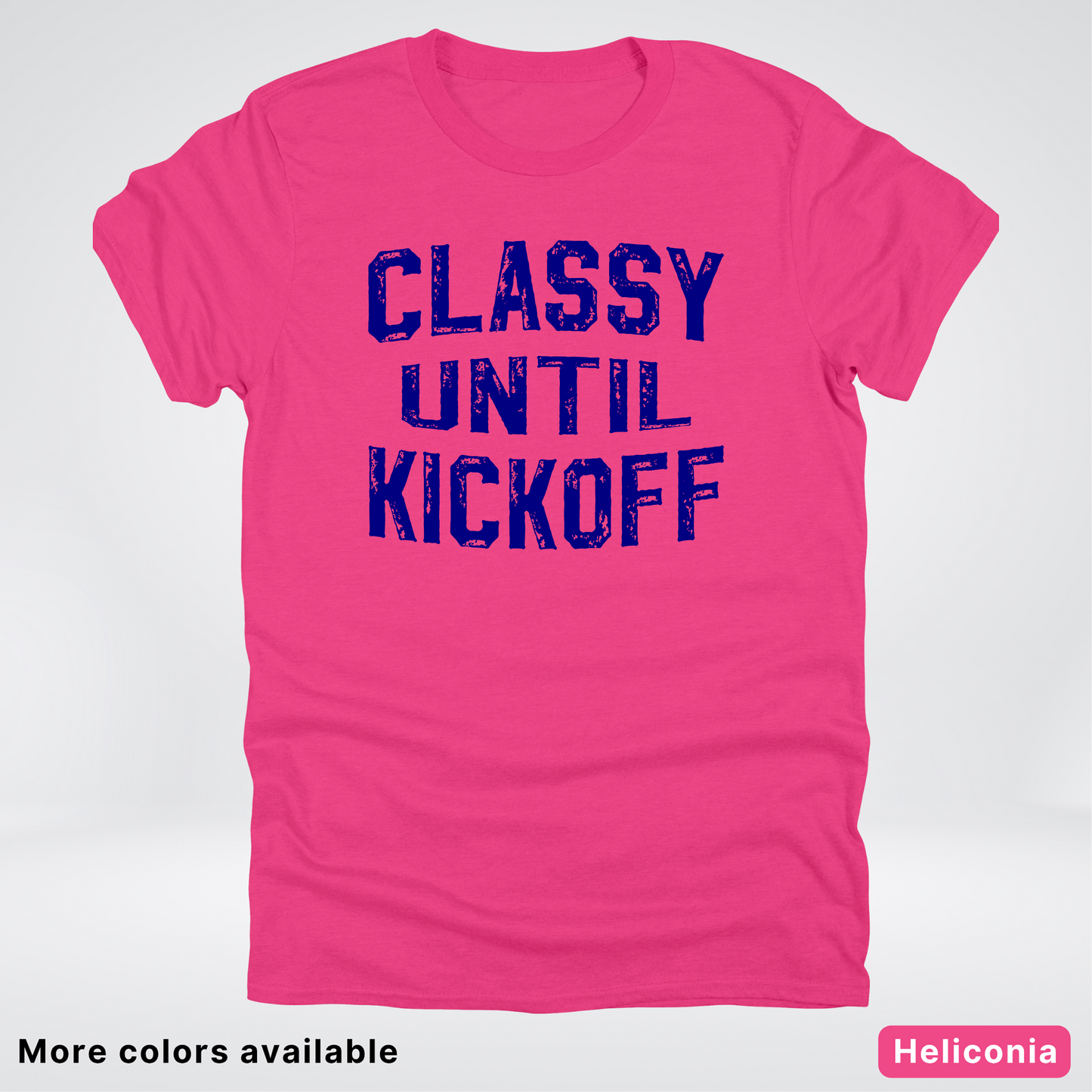 Classy Until Kickoff – Navy Design - Football - T-Shirt