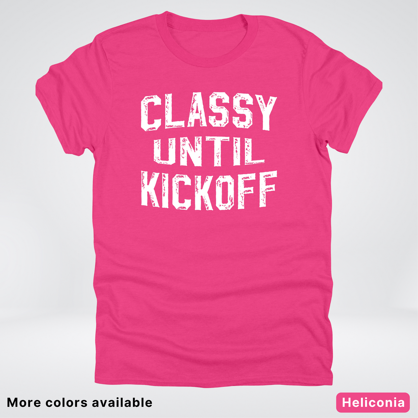 Classy Until Kickoff – White Design - Football - T-Shirt