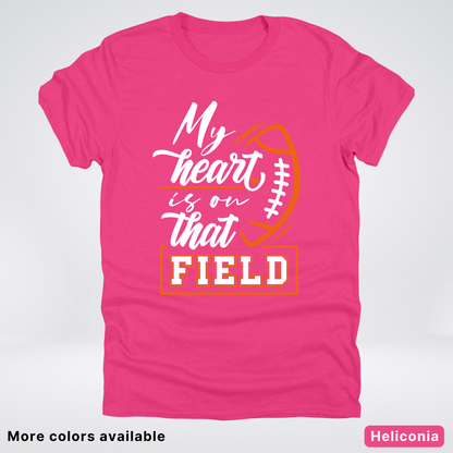My Heart Is On That Field – Orange Design – T-Shirt