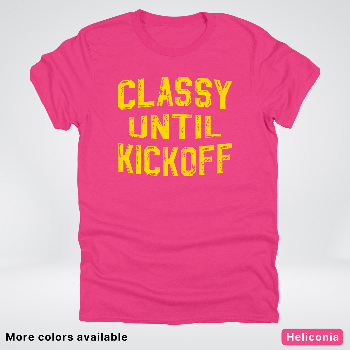 Classy Until Kickoff – Gold Design - Football - T-Shirt