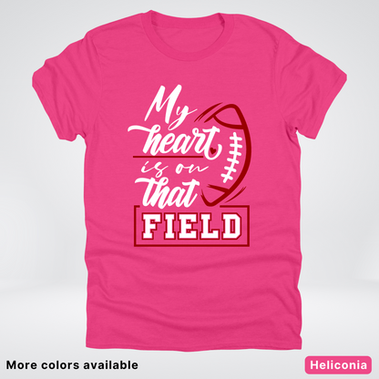My Heart Is On That Field – Maroon Design T-Shirts