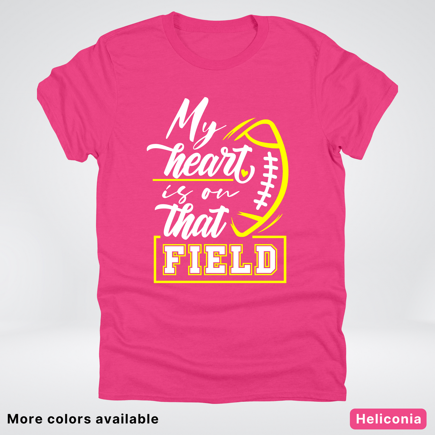 My Heart Is On That Field – Yellow Design – T-Shirt