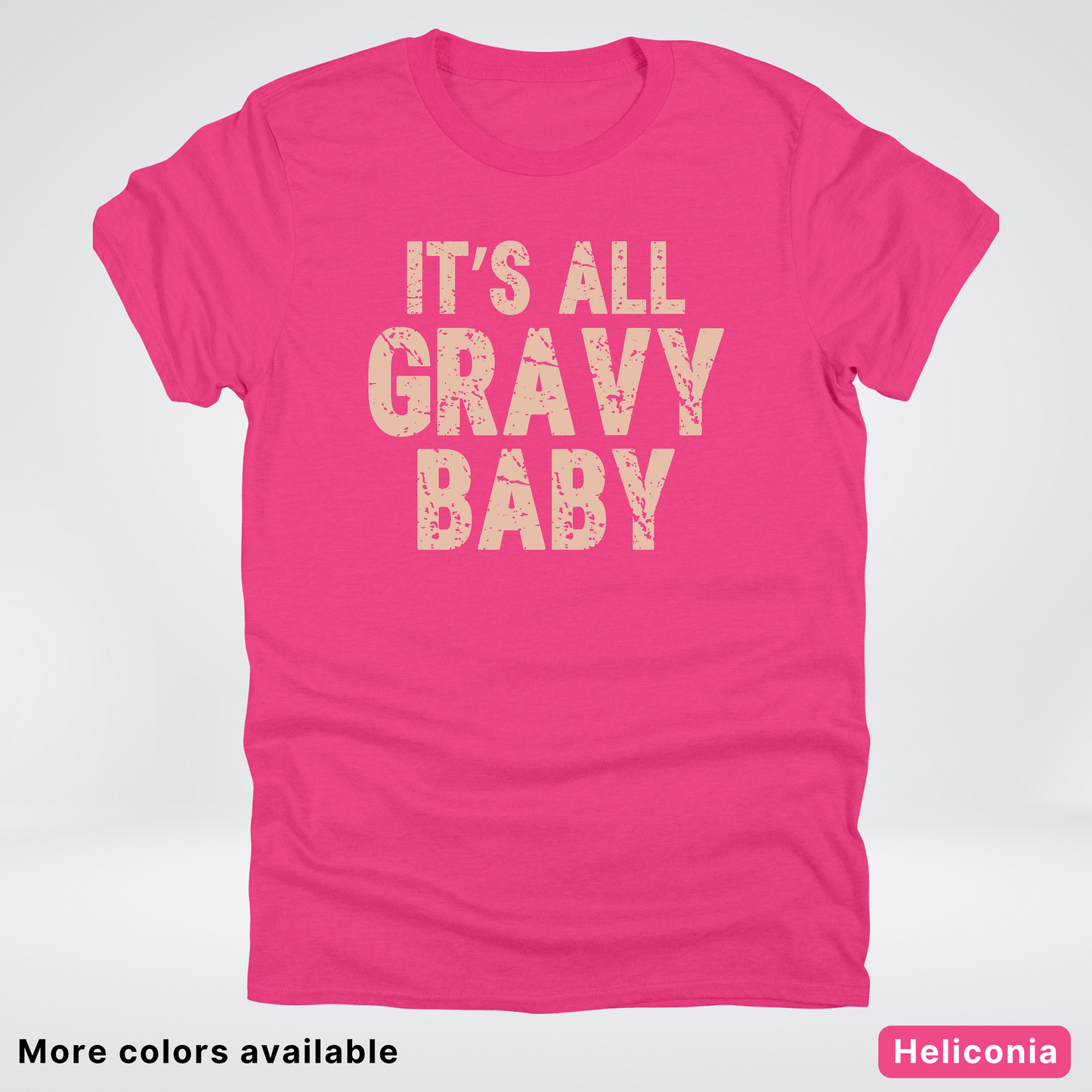 Its All Gravy Baby - T-Shirt