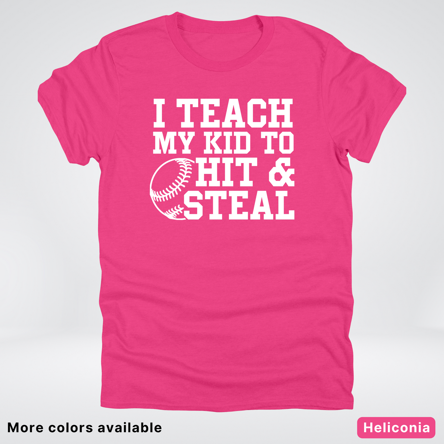 I Teach My Kids To Hit & Steal - White Design - T-Shirt