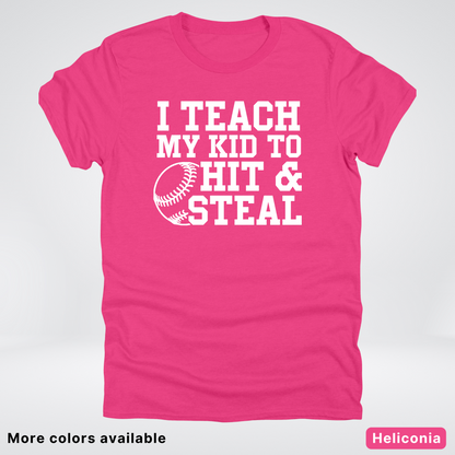 I Teach My Kids To Hit & Steal - White Design - T-Shirt