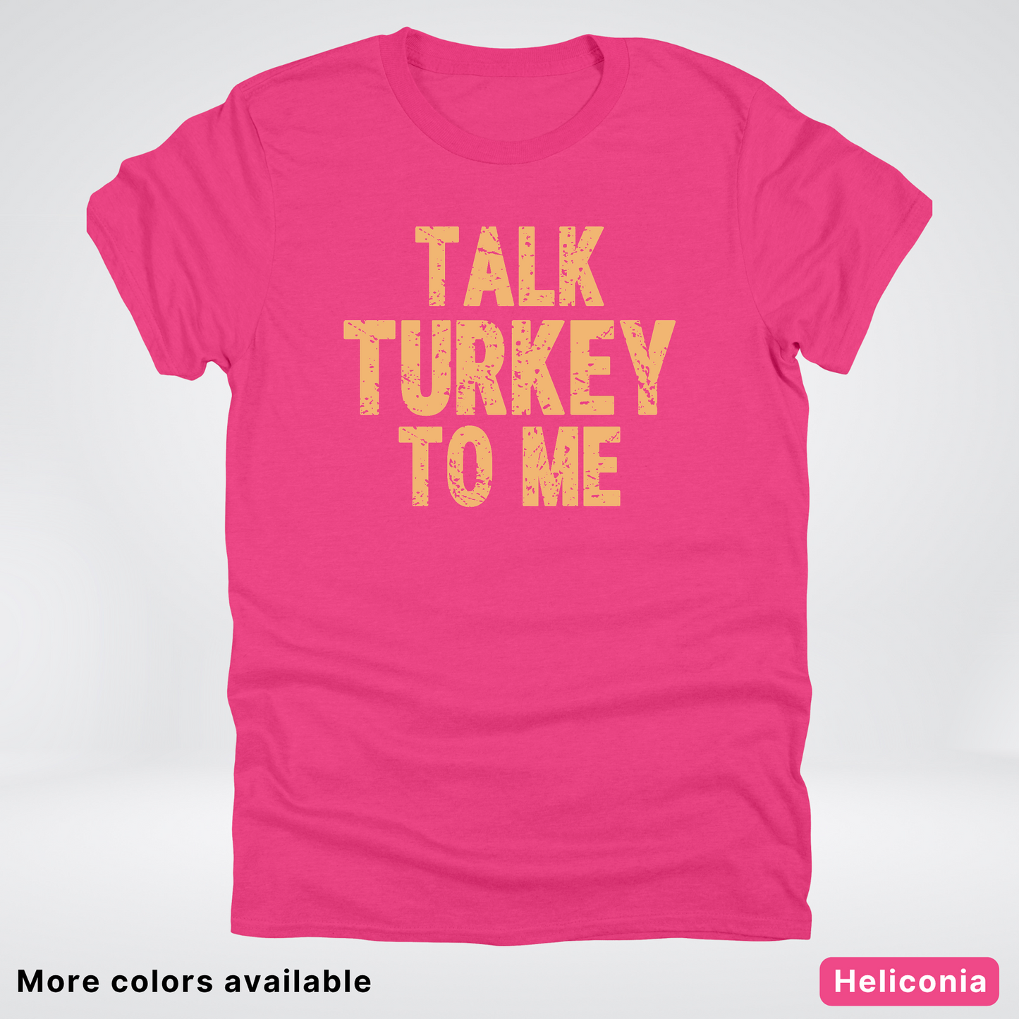 Talk Turkey To Me - T-Shirt