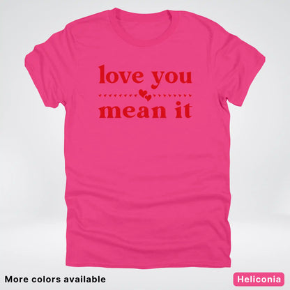 Love You Mean It – Red Design - T-Shirt