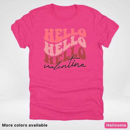 Hello Hello Hello Valentine - T-Shirt