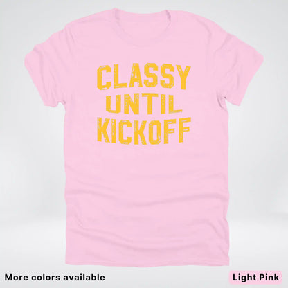 Classy Until Kickoff – Gold Font Football Fan Graphic - T-Shirt