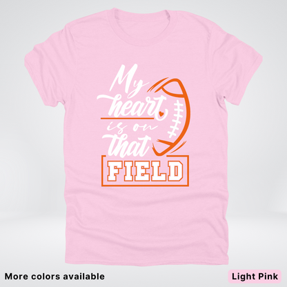 My Heart Is On That Field – Orange Design – T-Shirt