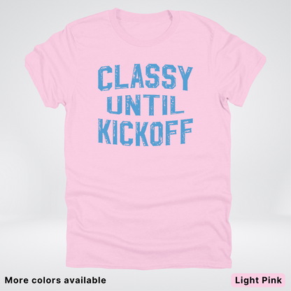 Classy Until Kickoff – Light Blue Design - Football - T-Shirt