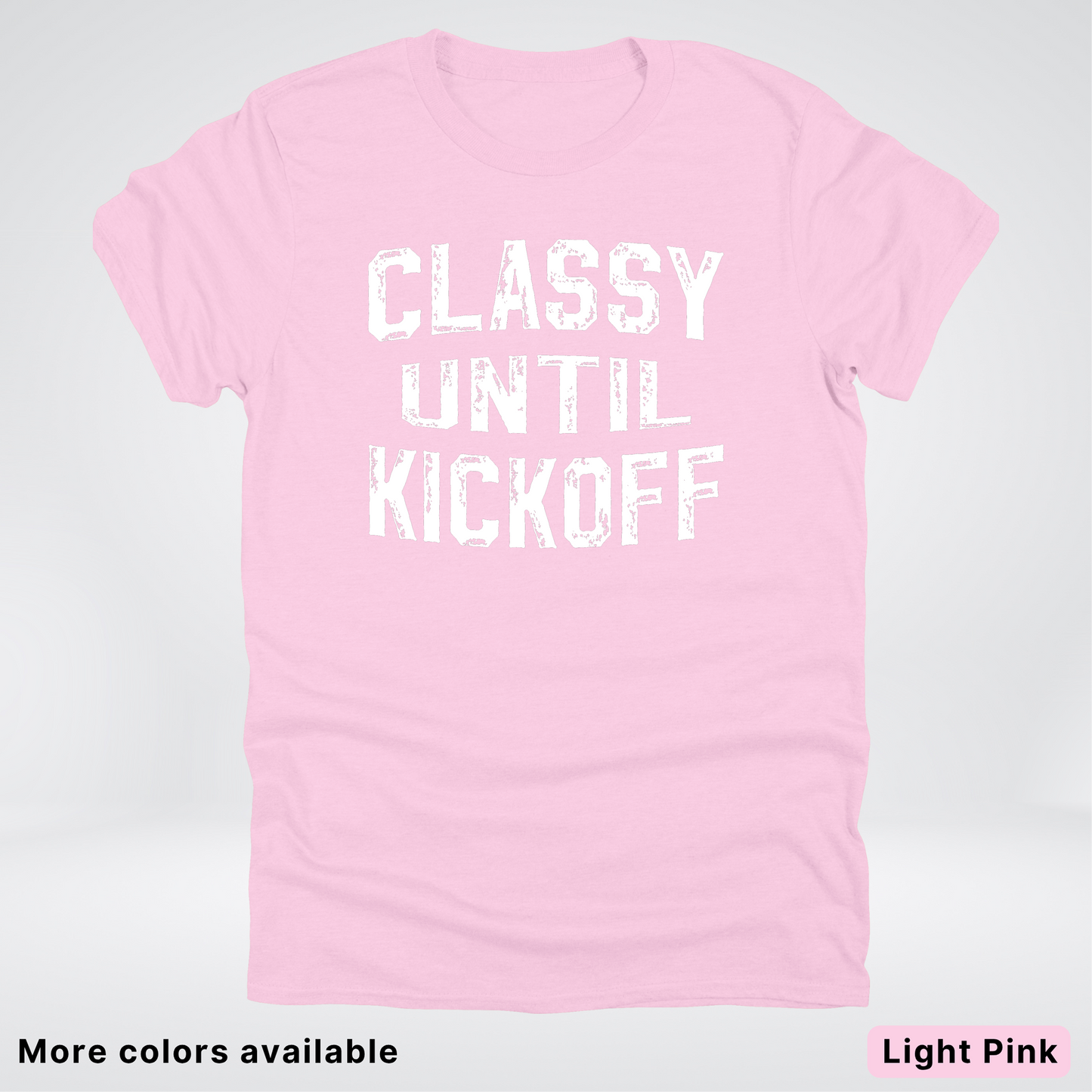Classy Until Kickoff – White Design - Football - T-Shirt