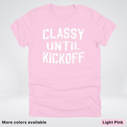 Classy Until Kickoff – White Design - Football - T-Shirt