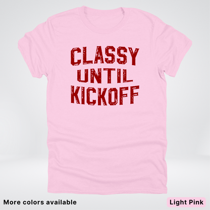Classy Until Kickoff – Maroon Design - Football - T-Shirt