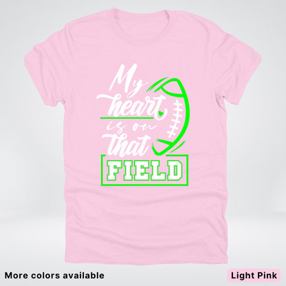 My Heart Is On That Field – Green Design  – T-Shirts
