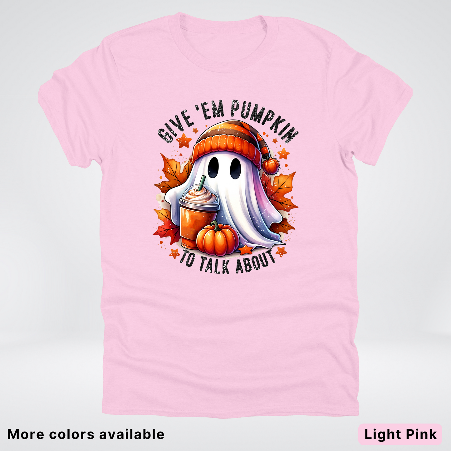 Give Em Pumpkin Ghost To Talk About - T-Shirt
