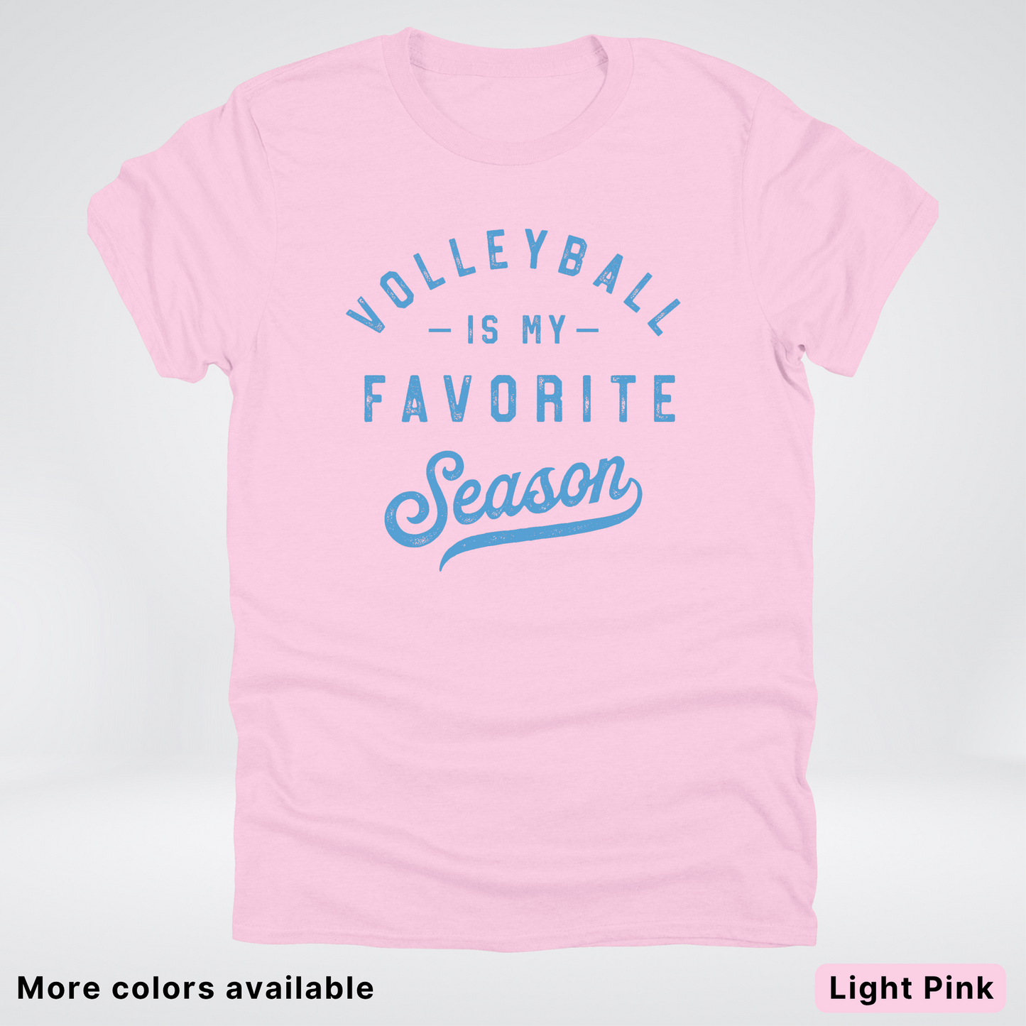 Volleyball Is My Favorite Season – Light Blue Design - T-Shirt