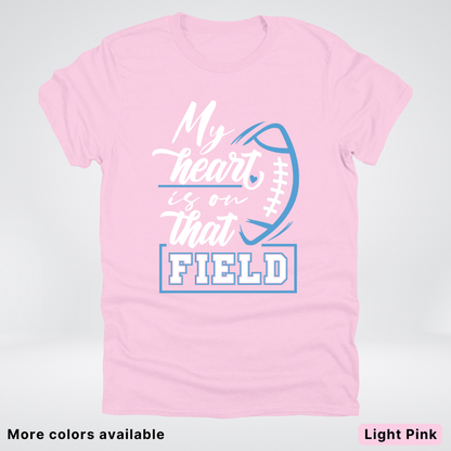 My Heart Is On That Field – Light Blue Design – T-Shirts