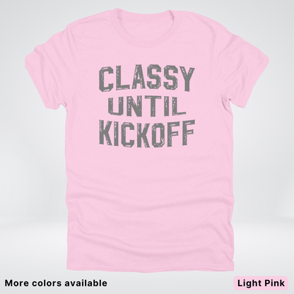 Classy Until Kickoff – Gray Design - Football - T-Shirt