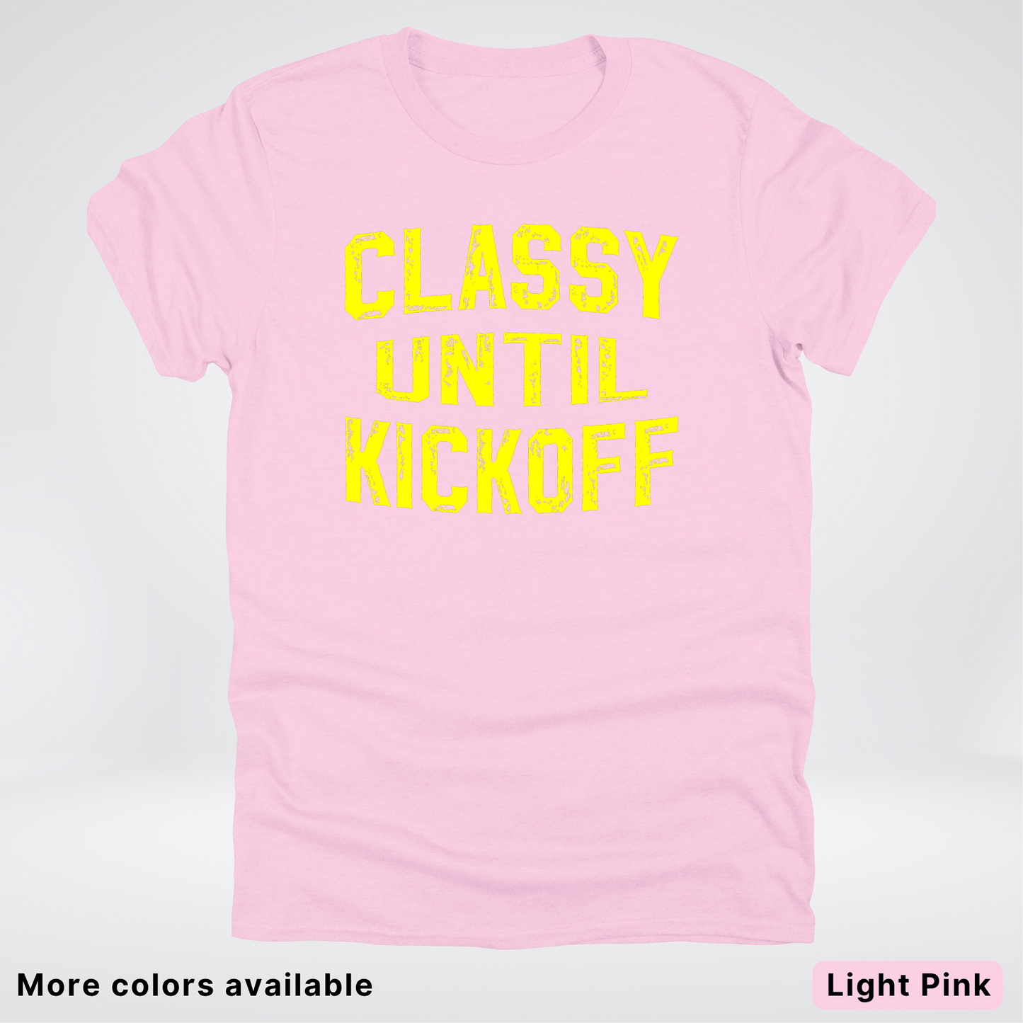 Classy Until Kickoff – Yellow Design - Football - T-Shirt