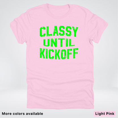 Classy Until Kickoff – Green Design - Football - T-Shirt