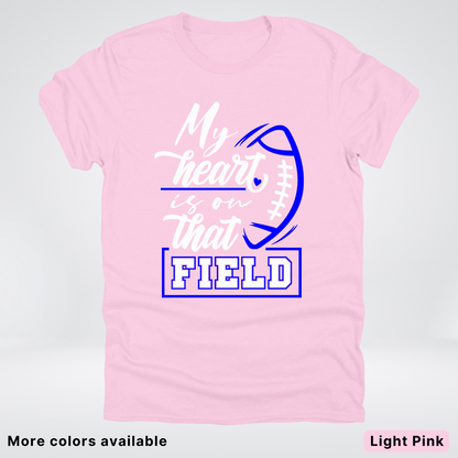 My Heart Is On That Field – Blue Design – T-Shirt