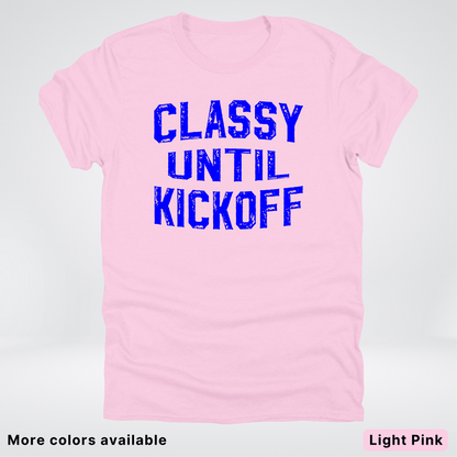 Classy Until Kickoff – Blue Design - Football - T-Shirt
