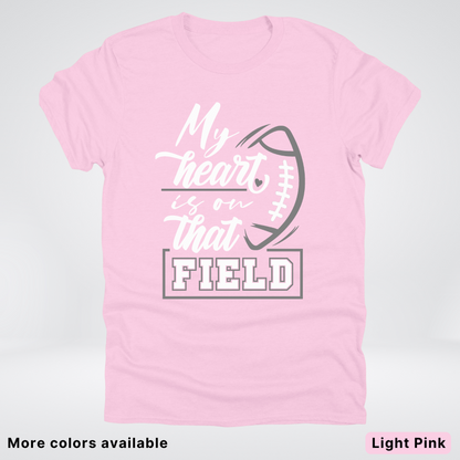 My Heart Is On That Field – Gray Design - T-Shirt