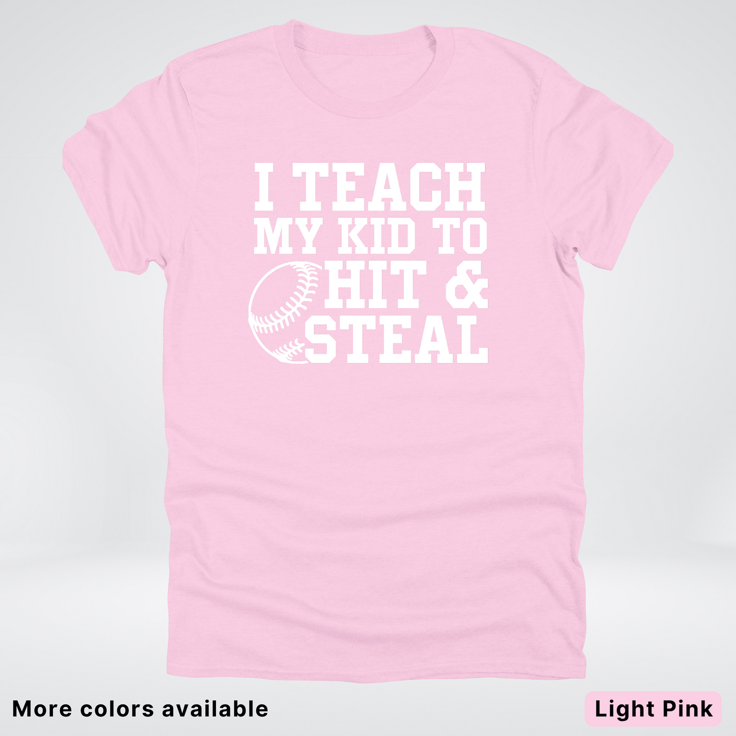 I Teach My Kids To Hit & Steal - White Design - T-Shirt