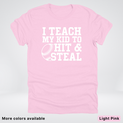 I Teach My Kids To Hit & Steal - White Design - T-Shirt