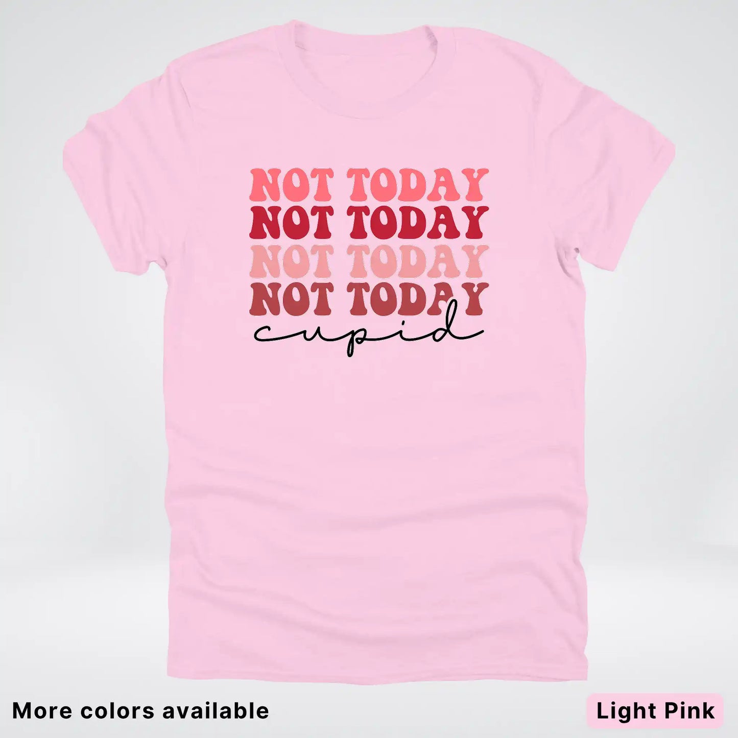Not Today Cupid - T-Shirt