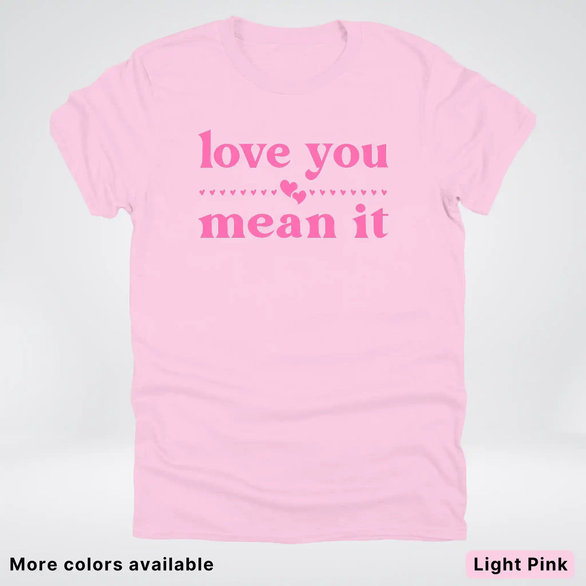 Love you mean it - Pink Design - T-Shirt