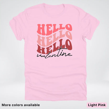 Hello Hello Hello Valentine - T-Shirt