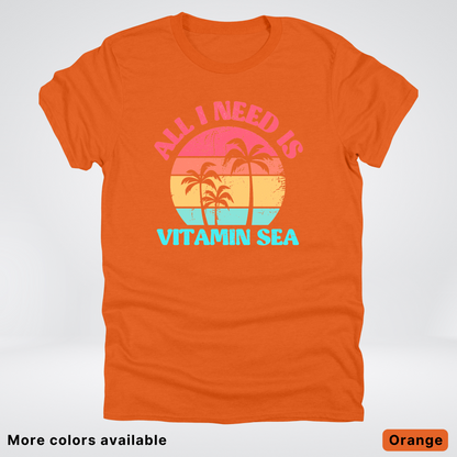 All I Need Is Vitamin Sea T-Shirt
