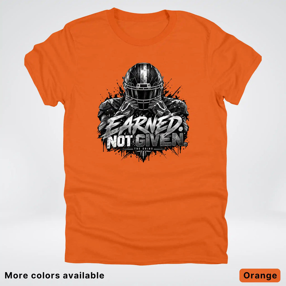 Earned Not Given – The Grind Football T-Shirt